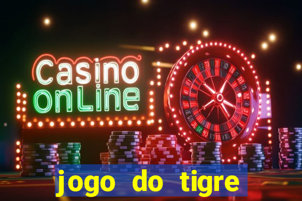 jogo do tigre rodada gratis